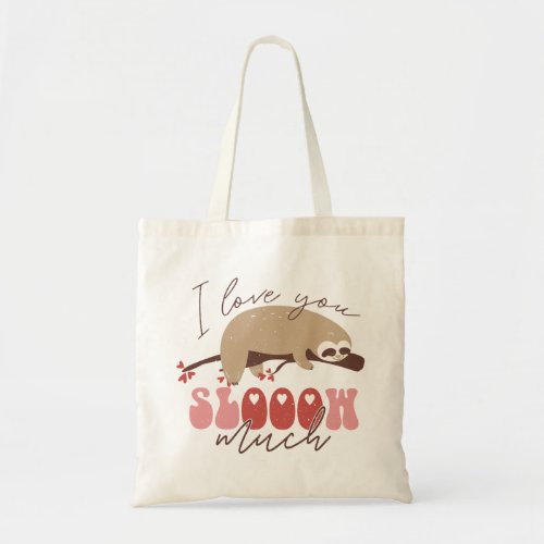 I Love You Slooow Much Tote Bag