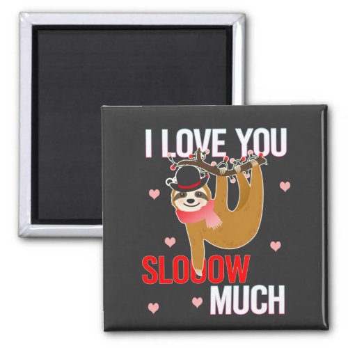 I Love You Sloow Much Sloth Valentines Gifts Magnet