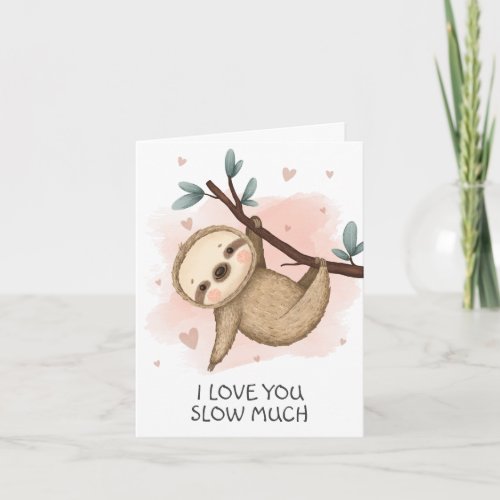 I Love you Slow Much Sloth Card