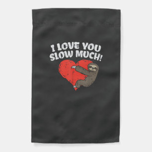 I Love You Slow Much Sloth Heart Funny Valentines  Garden Flag