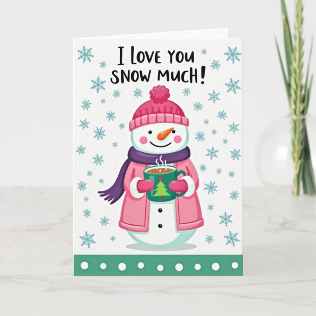 I Love You Snow Much Snowman Card (Front)