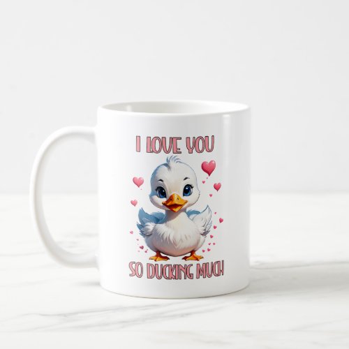 I Love You So Ducking Much Coffee Mug