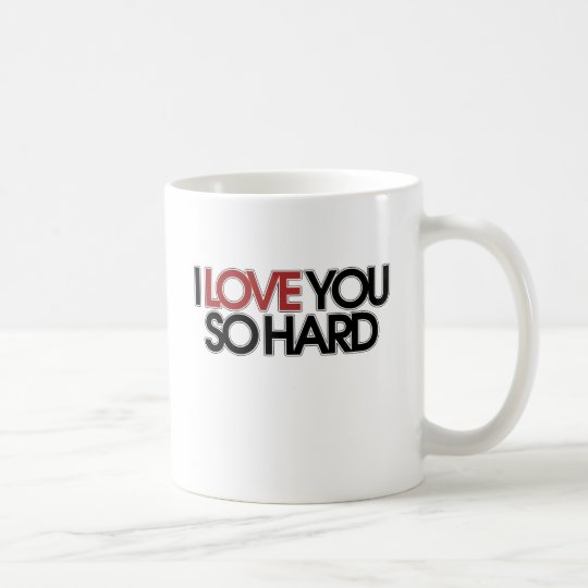 I Love you so hard Coffee Mug