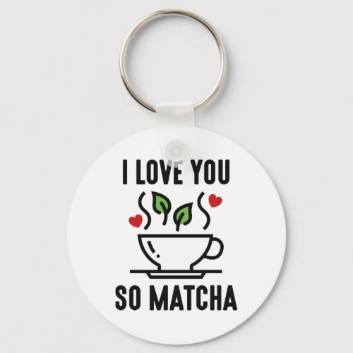 I Love You So Matcha Keychain