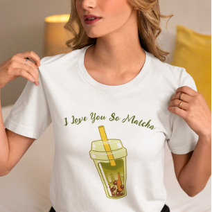 I Love You So Matcha , matcha T-Shirt