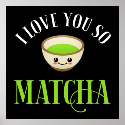 I Love You So Matcha Poster