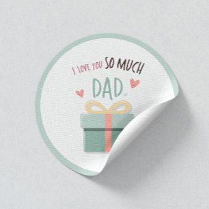 I love you so much dad - father's day - gift box classic round sticker