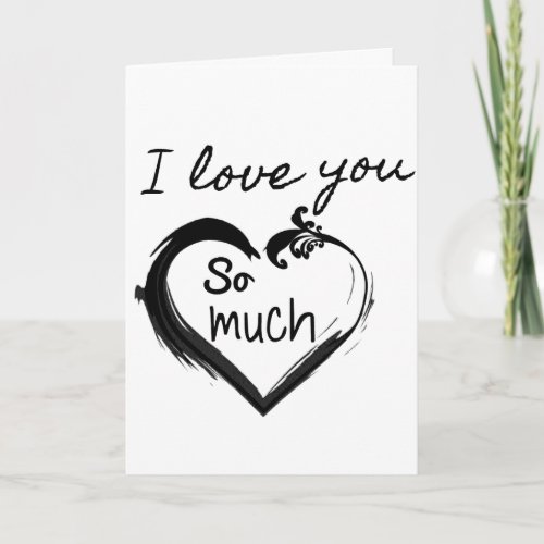 I LOVE  YOU SO MUCH FOREVER  ALWAYS LOVE CARD