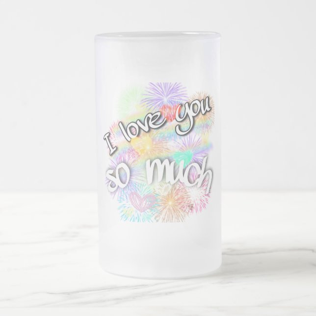 I love you so much frosted glass beer mug (Center)