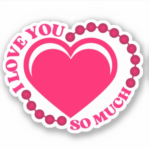 I Love You So Much   Sticker