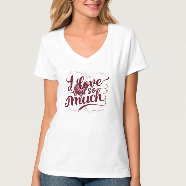  "I Love You So Much"  T-Shirt (Front)