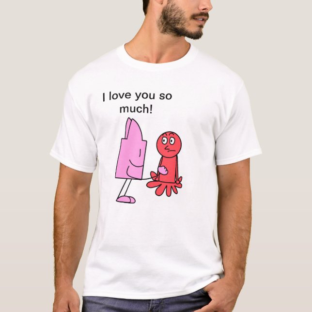 I love you so much T-Shirt (Front)