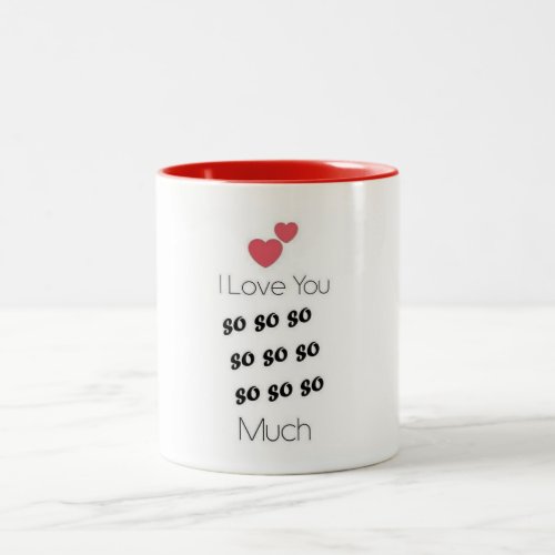 I LOVE YOU SO SO SOS SO MUCH MUG Two_Tone COFFEE MUG