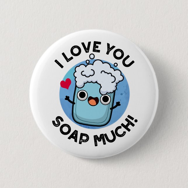 I Love You Soap Much Funny Soap Pun  Button (Front)