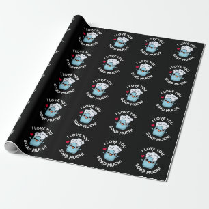I Love You Soap Much Funny Soap Pun Dark BG Wrapping Paper