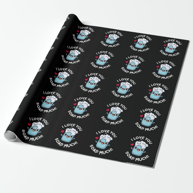 I Love You Soap Much Funny Soap Pun Dark BG Wrapping Paper (Unrolled)