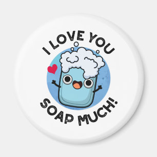 I Love You Soap Much Funny Soap Pun Magnet