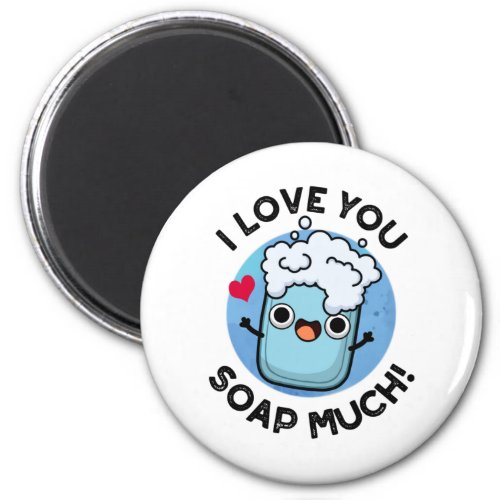 I Love You Soap Much Funny Soap Pun  Magnet