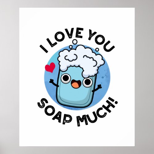I Love You Soap Much Funny Soap Pun  Poster