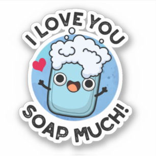 I Love You Soap Much Funny Soap Pun  Sticker