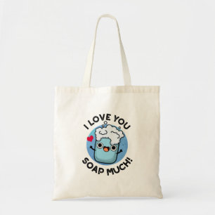I Love You Soap Much Funny Soap Pun  Tote Bag