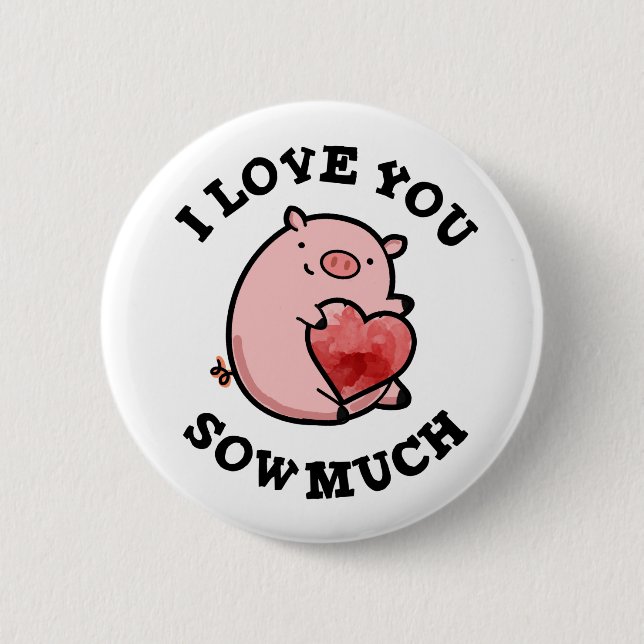 I Love You Sow Much Funny Pig Pun  Button (Front)