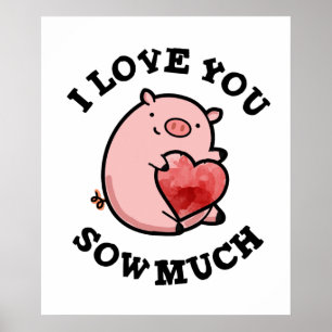 I Love You Sow Much Funny Pig Pun Poster