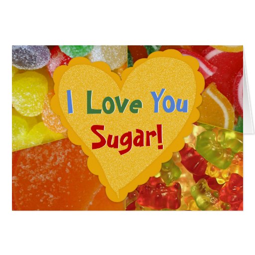 I love You Sugar! Customize Greeting Card | Zazzle