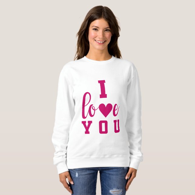 I Love You Sweatshirt (Front Full)