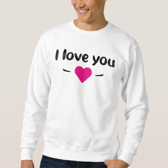 I love you sweatshirt (Front)