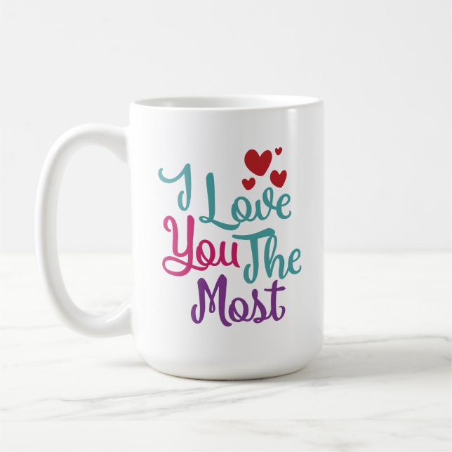 I Love You The Most Coffee Mug (Left)