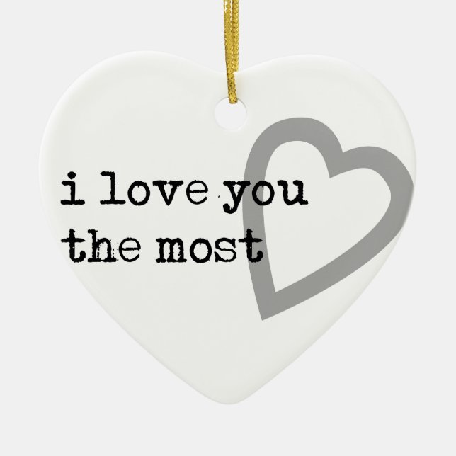 i love you the most cute heart ceramic ornament (Front)