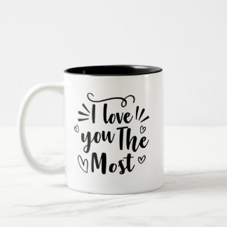 i love you the most Two-Tone coffee mug