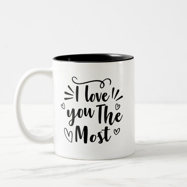 i love you the most Two-Tone coffee mug (Left)
