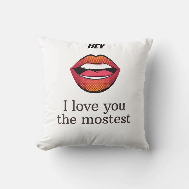 I love you the mostest  throw pillow (Front)