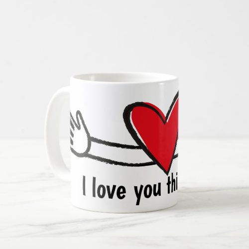 I Love You This Much  Coffee Mug