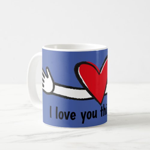 I Love You This Much  Coffee Mug