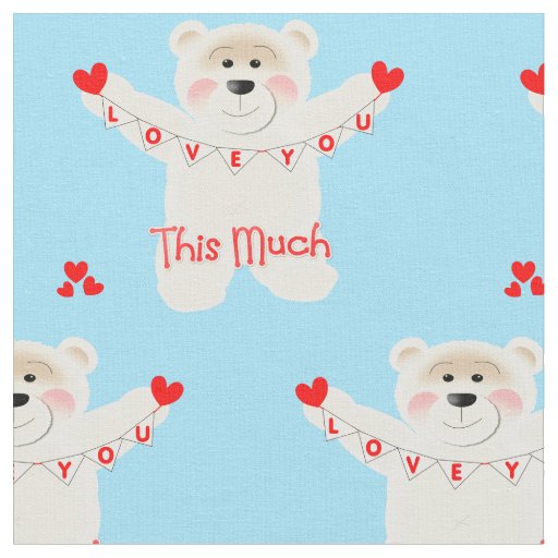 I Love You This Much Cute Teddy Bear Novelty Fabric