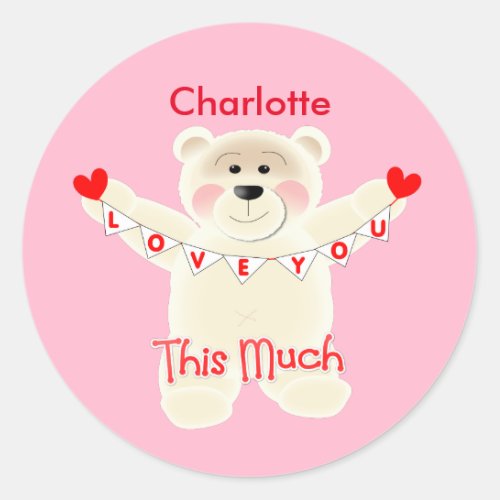 I Love You This Much Cute Teddy Bear Personalized Classic Round Sticker