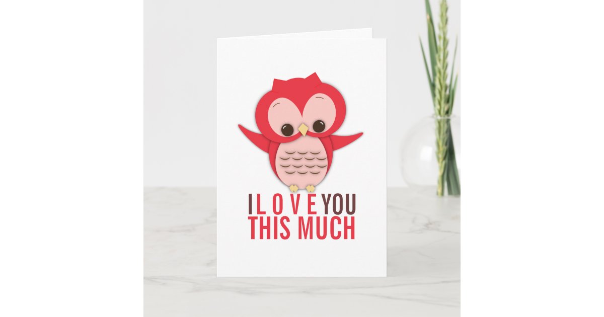 I Love You This Much Owl Card | Zazzle