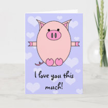I Love You This Much! Piggy Power Card