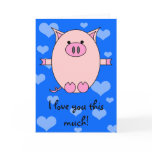 I Love You This Much! Piggy Power Card I Love You This Much! Piggy Power Card
