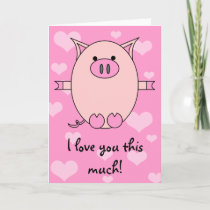 I Love You This Much! Piggy Power Card