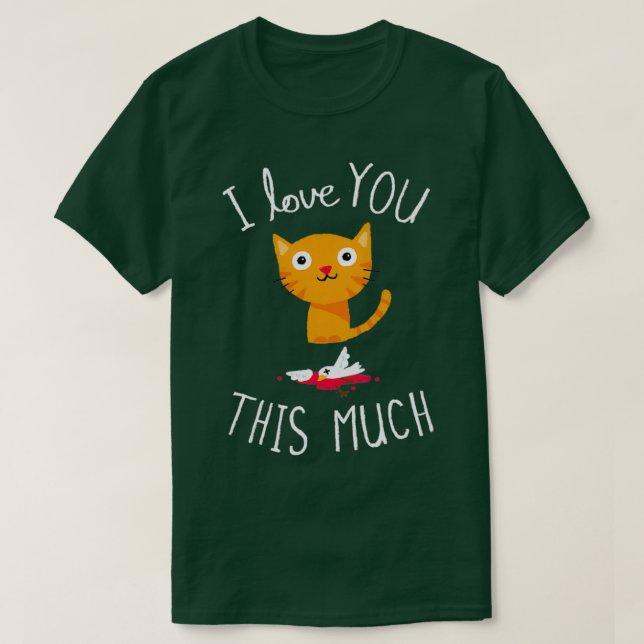 I Love You This Much  T-Shirt (Design Front)
