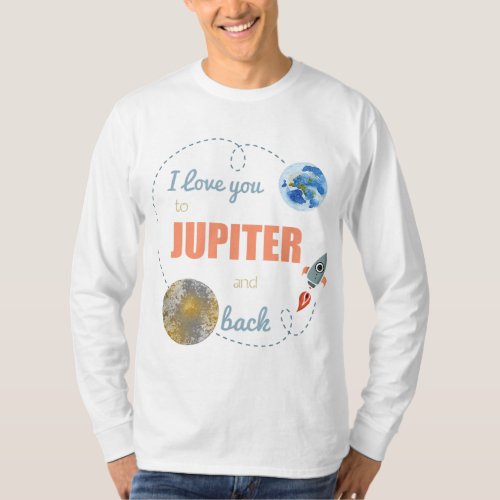 I Love You To Jupiter And Back Shirt Astronomy Shi