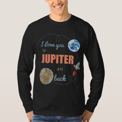 I Love You To Jupiter And Back Shirt Astronomy Shi