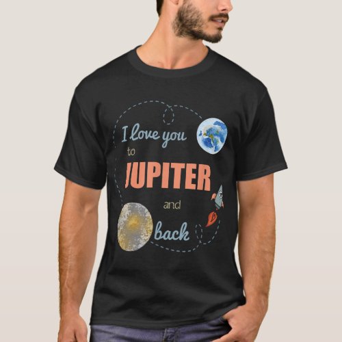 I Love You To Jupiter And Back Shirt Astronomy Shi