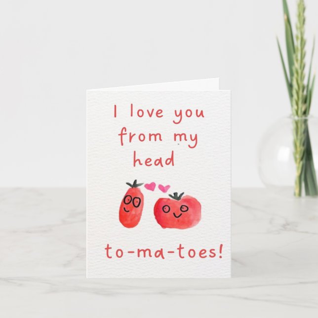 I love you to-ma-toes Valentine's Day Card (Front)