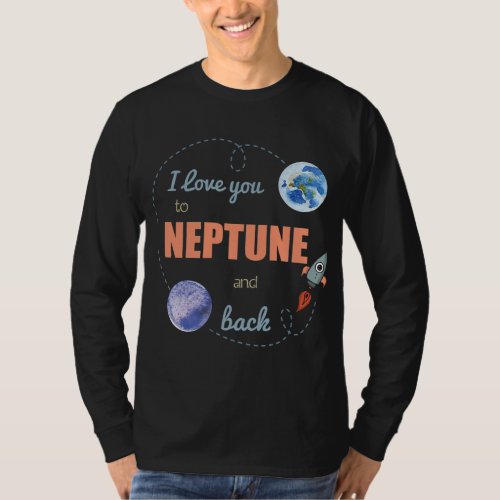 I Love You To Neptune And Back Shirt Astronomy Shi