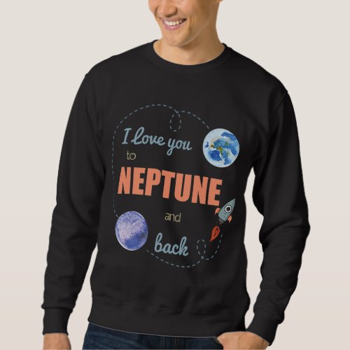 I Love You To Neptune And Back Shirt Astronomy Shi